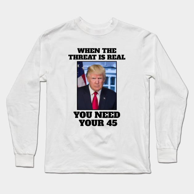 When the threat is real you need your 45 Long Sleeve T-Shirt by Spark of Geniuz